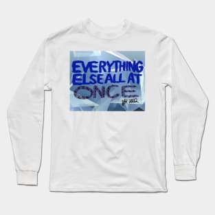 Everything Else All At Once Long Sleeve T-Shirt